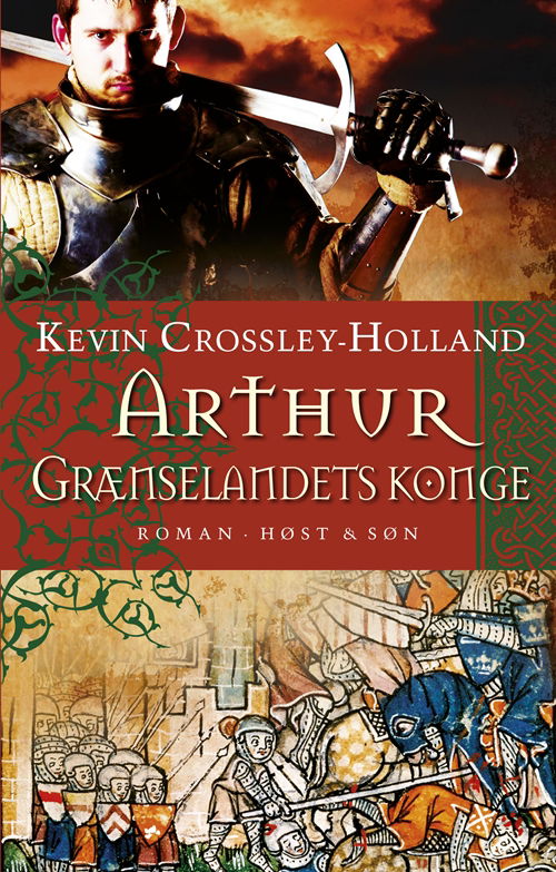 Cover for Kevin Crossley-Holland · Arthur. Grænselandets konge, HB (Sewn Spine Book) [3rd edition] (2011)