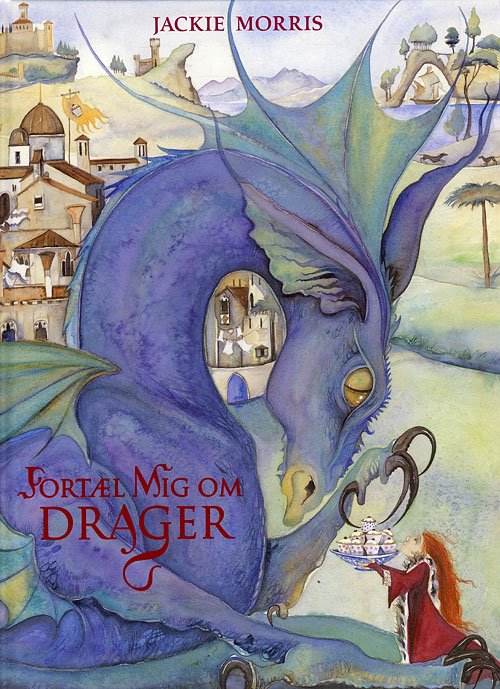 Cover for Jackie Morris · Fortæl mig om drager (Bound Book) [1. Painos] (2009)