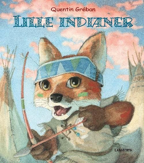 Cover for Quentin Gréban · Lille indianer (Innbunden bok) [1. utgave] (2016)