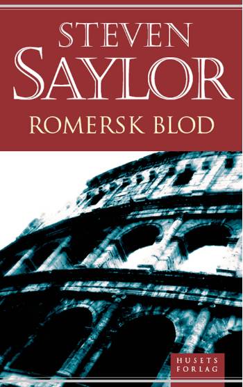 Roma sub rosa-serien.: Romersk blod - Steven Saylor - Boeken - Husets Forlag - 9788774835370 - 1 mei 2006