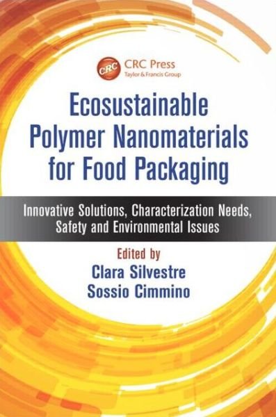 Cover for Ecosustainable Polymer Nanomaterials for Food Packaging: Innovative Solutions, Characterization Needs, Safety and Environmental Issues (Hardcover Book) (2013)