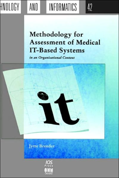 Methodology for Assessment of Medical IT-based Systems in an Organisational Context - Studies in Health Technology and Informatics - J. Brender - Bücher - IOS Press - 9789051993370 - 1997
