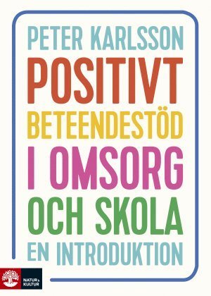 Cover for Peter Karlsson · Positivt beteendestöd i omsorg och skola : En introduktion (Book) (2018)