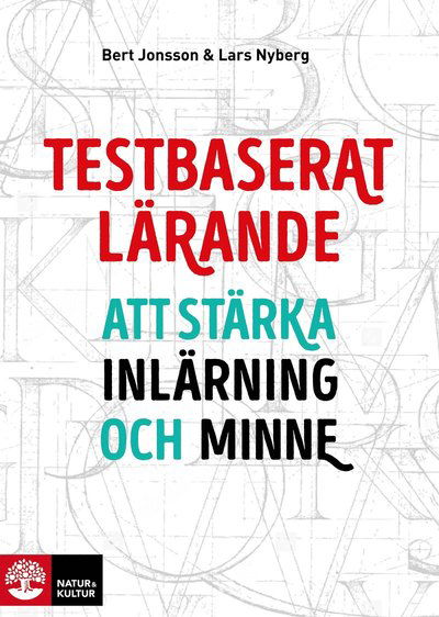 Cover for Lars Nyberg Bert Jonsson · Testbaserat lärande : att stärka inlärning och minne (Paperback Book) (2020)