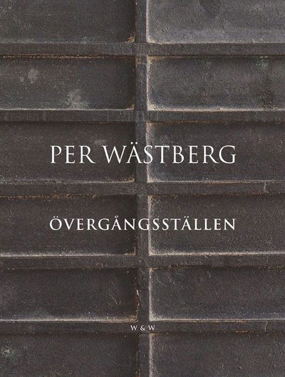 Övergångsställen - Per Wästberg - Books - Wahlström & Widstrand - 9789146231370 - April 1, 2016