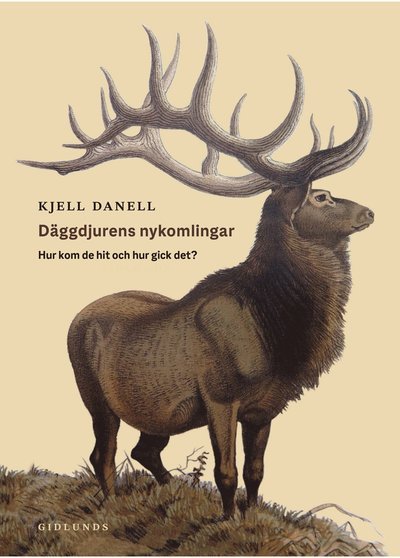 Cover for Kjell Danell · Däggdjuren - nykomlingarna (Bound Book) (2024)
