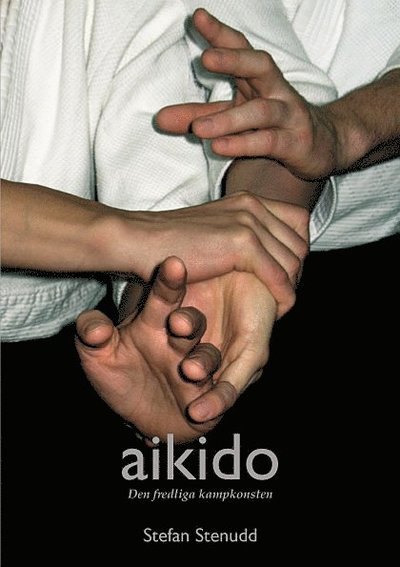 Cover for Stefan Stenudd · Aikido - den fredliga kampkonsten (Book) (2010)