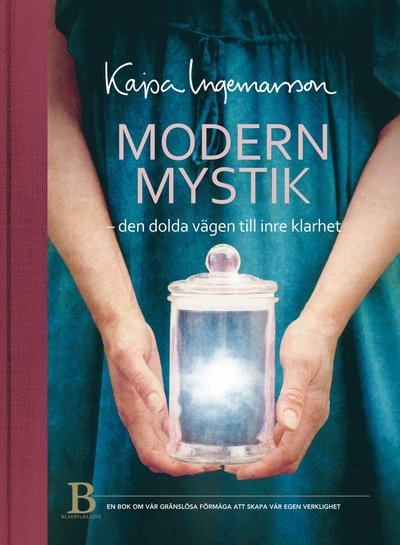 Cover for Kajsa Ingemarsson · Modern mystik : den dolda vägen till inre klarhet (Bok) (2014)