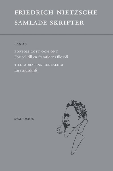 Friedrich Nietzsche samlade sk: Samlade skrifter Band 7 : Bortom gott och ont / Till moralens genealogi - Friedrich Nietzsche - Kirjat - Brutus Östlings bokf Symposion - 9789187483370 - torstai 10. tammikuuta 2019