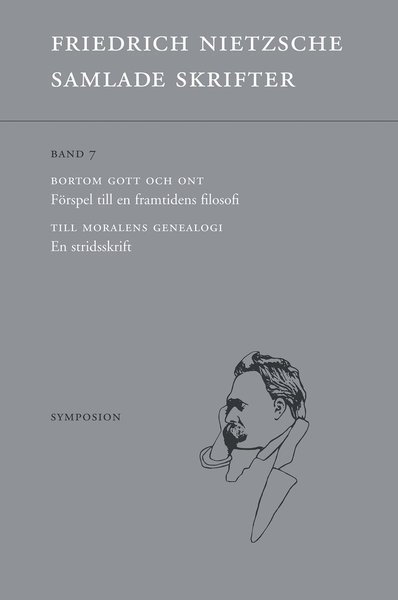Cover for Friedrich Nietzsche · Friedrich Nietzsche samlade sk: Samlade skrifter Band 7 : Bortom gott och ont / Till moralens genealogi (Bog) (2019)