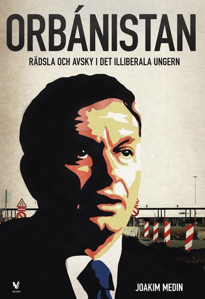 Cover for Medin Joakim · Orbánistan : rädsla och avsky i det illiberala Ungern (Heftet bok) (2018)
