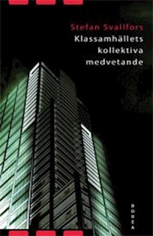 Cover for Stefan Svallfors · Klassamhällets kollektiva medvetande : klass och attityder i jämförande per (Book) (2004)