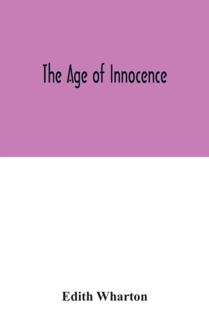 The age of innocence - Edith Wharton - Livres - Alpha Edition - 9789354032370 - 29 juin 2020