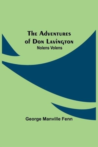 Cover for George Manville Fenn · The Adventures of Don Lavington (Taschenbuch) (2021)