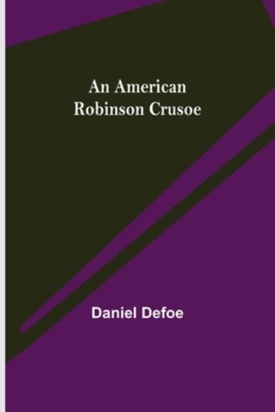 An American Robinson Crusoe - Daniel Defoe - Bücher - Alpha Edition - 9789355118370 - 8. Oktober 2021