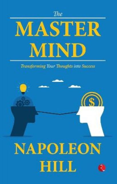 Master Mind: Transforming Your Thought into Success - Napoleon Hill - Books - Rupa Publications India Pvt. Ltd - 9789357028370 - January 5, 2024