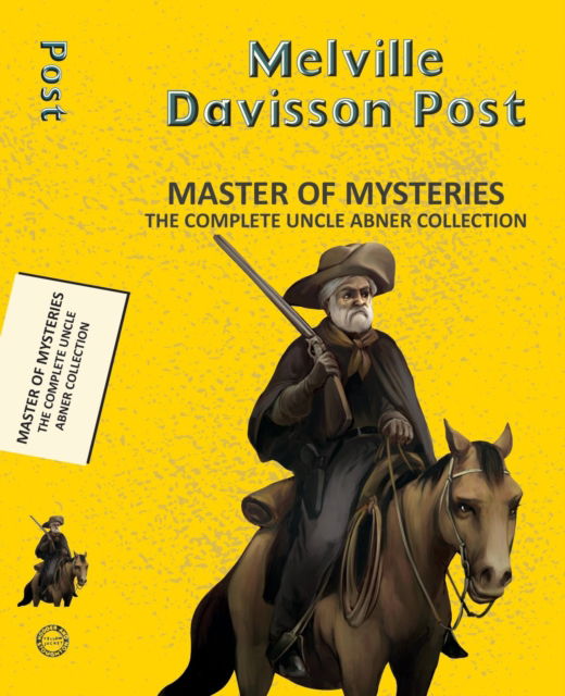 Cover for Melville Davisson Post · Master of Mysteries: The Complete Uncle Abner Collection - Yellowbacks (Paperback Book) (2025)