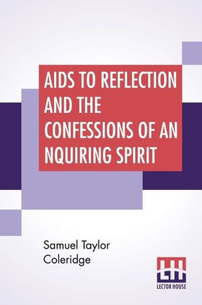 Cover for Samuel Taylor Coleridge · Aids To Reflection And The Confessions Of An Inquiring Spirit (Paperback Bog) (2020)