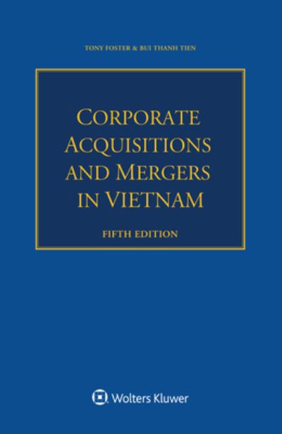 Corporate Acquisitions and Mergers in Vietnam - Tony Foster - Books - Kluwer Law International - 9789403545370 - January 28, 2024