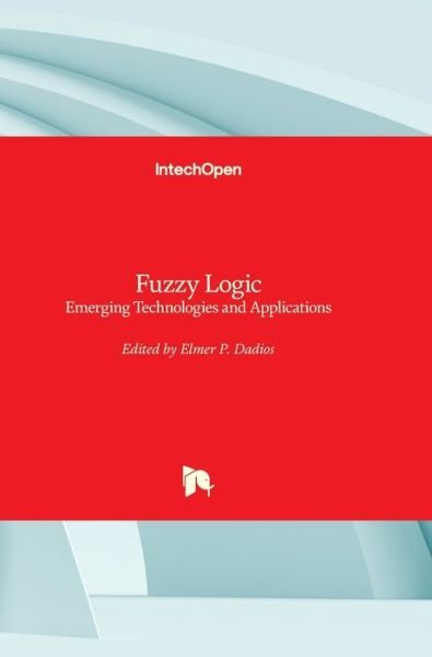 Cover for Elmer Dadios · Fuzzy Logic: Emerging Technologies and Applications (Hardcover Book) (2012)