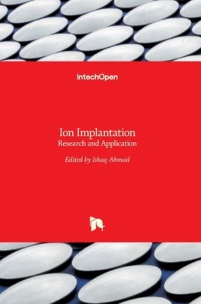 Cover for Ishaq Ahmad · Ion Implantation: Research and Application (Hardcover Book) (2017)