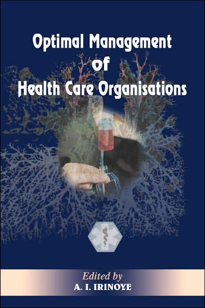 Cover for A I Irinoye · Optimal Management of Heath Care Organisations (Paperback Book) (2004)