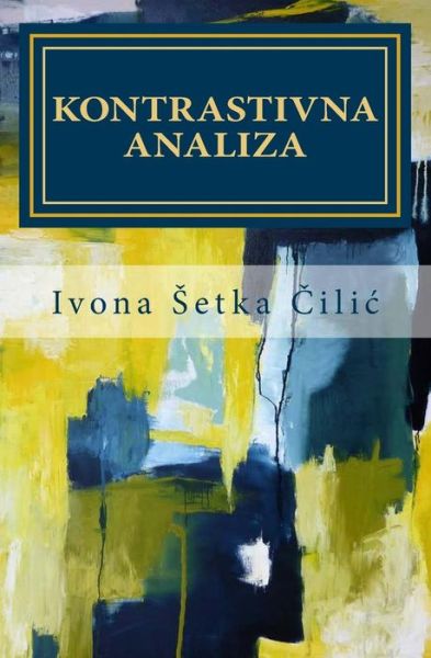 Cover for Ivona Setka Cilic · Kontrastivna Analiza: Glagolska Vremena Za Proslost U Hrvatskom I Engleskom Jeziku (Taschenbuch) (2015)