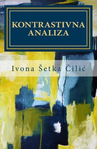 Cover for Ivona Setka Cilic · Kontrastivna Analiza: Glagolska Vremena Za Proslost U Hrvatskom I Engleskom Jeziku (Paperback Book) (2015)