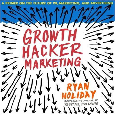 Growth Hacker Marketing - Ryan Holiday - Musiikki - Gildan Media Corporation - 9798200586370 - tiistai 19. helmikuuta 2019