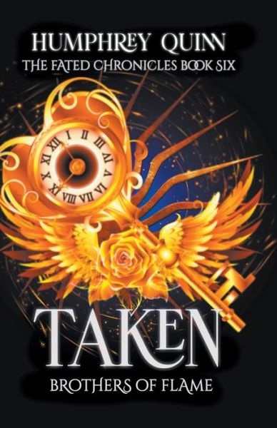 Taken: Brothers of Flame - The Fated Chronicles - Humphrey Quinn - Książki - Rachel Daigle - 9798201534370 - 18 sierpnia 2016