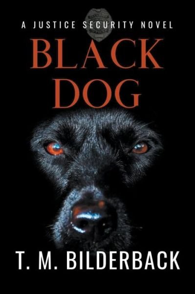 Cover for T M Bilderback · Black Dog - A Justice Security Novel - Justice Security (Pocketbok) (2020)