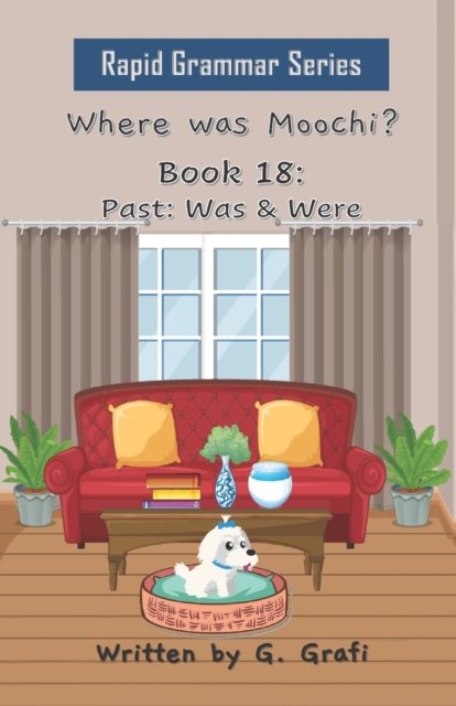 Where Was Moochi?: Book 18: Was & Were - Rapid Grammar - G Grafi - Books - Independently Published - 9798416378370 - February 12, 2022