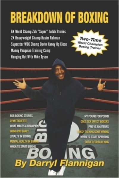 Breakdown of Boxing: Broken All the Way Down - Darryl Flannigan - Books - Independently Published - 9798481516370 - September 21, 2021