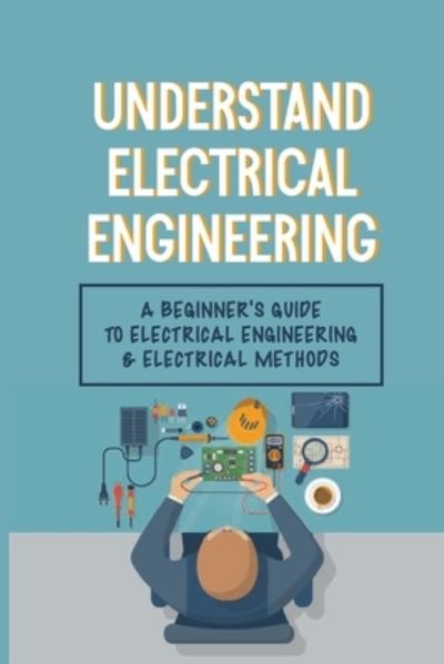 Cover for Regan Masullo · Understand Electrical Engineering (Paperback Book) (2021)