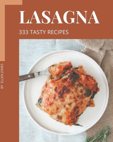 Cover for Ellen Jones · 333 Tasty Lasagna Recipes (Paperback Book) (2020)