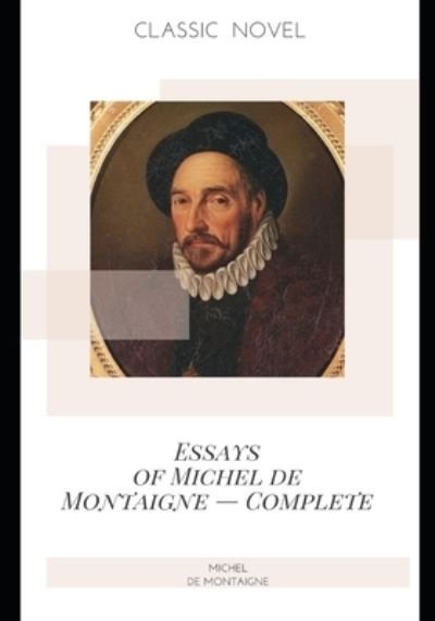 Cover for Michel Montaigne · Essays of Michel de Montaigne - Complete (Paperback Book) (2020)
