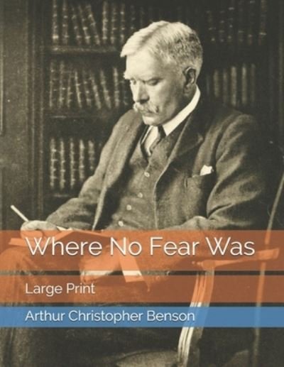 Cover for Arthur Christopher Benson · Where No Fear Was (Paperback Book) (2021)