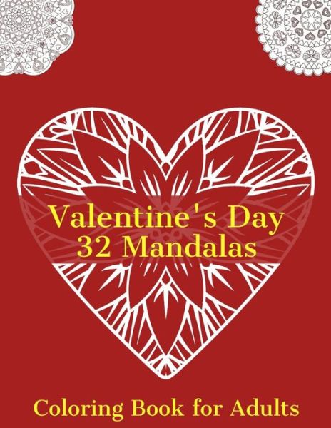 Valentine's Day 32 Mandalas Coloring Book for Adults - Mr G - Kirjat - Independently Published - 9798588552370 - keskiviikko 30. joulukuuta 2020