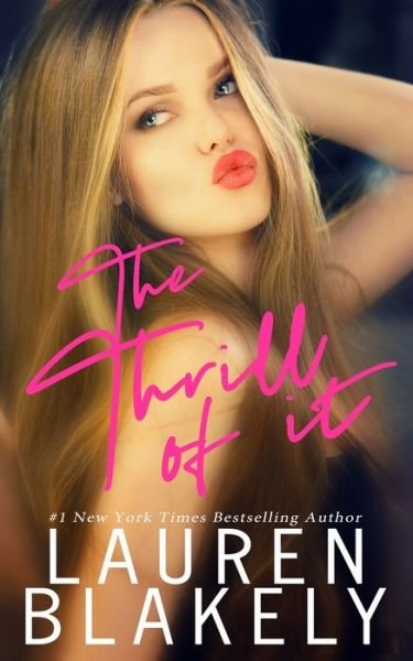 The Thrill of It - Lauren Blakely - Books - Independently Published - 9798612046370 - February 13, 2020