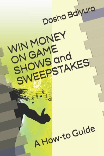 Cover for Dasha Balyura · WIN MONEY ON GAMESHOWS and SWEEPSTAKES (Pocketbok) (2020)