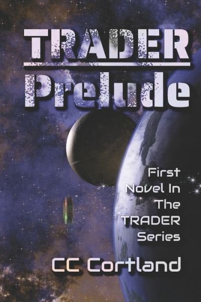 Cover for CC Cortland · Trader - Prelude: First Novel in the Trader Series - Trader (Paperback Book) (2020)