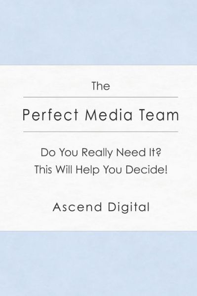 Cover for Ascend Digital · The Perfect Media Team (Paperback Book) (2020)