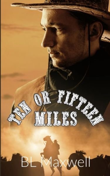 Cover for Bl Maxwell · Ten or Fifteen Miles (Paperback Bog) (2020)