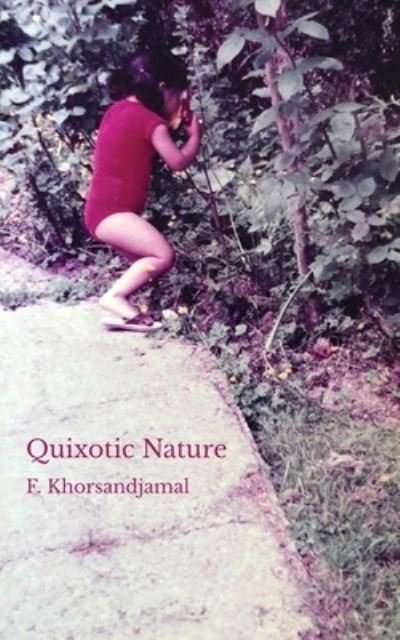 Quixotic Nature - F Khorsandjamal - Bøger - Independently Published - 9798651416370 - 11. juni 2020