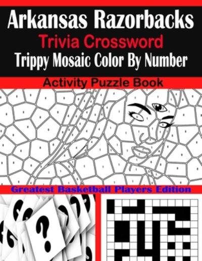 Cover for Sarah Brown · Arkansas Razorbacks Trivia Crossword Trippy Mosaic Color By Number Activity Puzzle Book (Paperback Book) (2021)