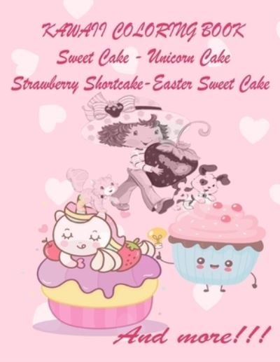 Cover for Hdr Hdr · KAWAII COLORING BOOK Sweet Cake-Unicorn Cake: Strawberry Shortcake-Easter Sweet Cake Coloring Book, sweet cake coloring book for girls 4-12, kawaii sweet treats, (Pocketbok) (2021)