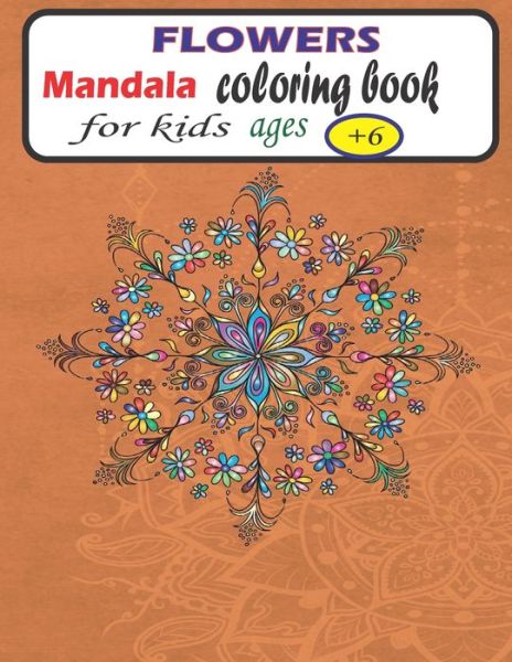 Cover for Asafou Aghbalou Anazour · Flowers Mandala coloring book for kids ages +6 (Taschenbuch) (2021)