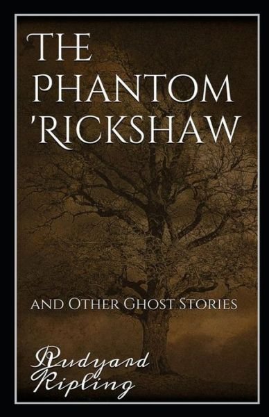 Cover for Rudyard Kipling · The Phantom Rickshaw and Other Ghost Stories Annotated (Taschenbuch) (2021)