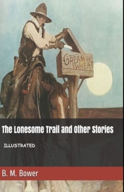 Cover for B M Bower · The Lonesome Trail and Other Stories Illustrated (Paperback Book) (2021)