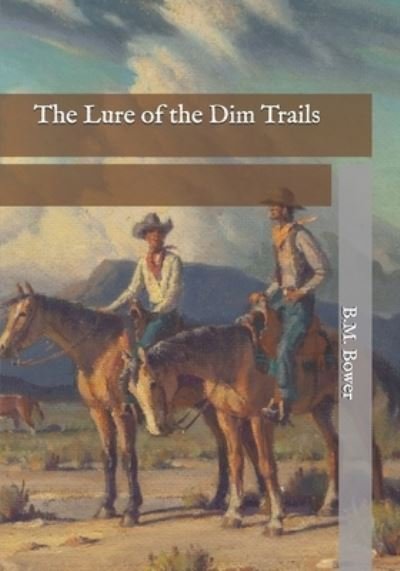 Cover for B M Bower · The Lure of the Dim Trails (Paperback Book) (2021)